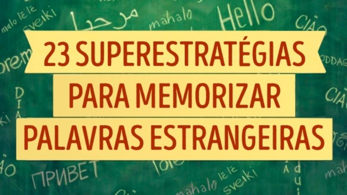 23 superestratégias para memorizar palavras estrangeiras mais facilmente